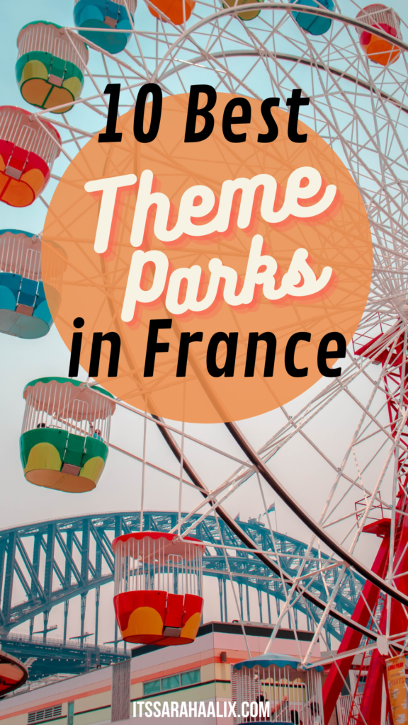 The 10 best theme parks in France you should visit! - Itssarahalix